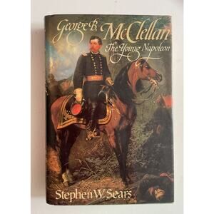 1988 George B. McClellan: The Young Napoleon Hardcover by Stephen W. Sears